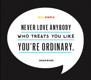 never love anybody who treats you like you're ordinary
